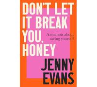 Don't Let it Break You, Honey: A Memoir About Saving Yourself