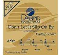Don't Let It Slip On By [Accompaniment/Performance Track]
