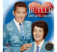 Don't Let Me Cross Over by Carl Butler & Pearl