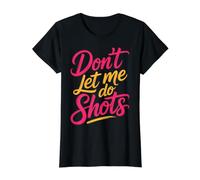 Don't Let Me Do Shots Alcohol Temptation Jokes |- Camiseta gráfica económica, Mujer, Negro, M