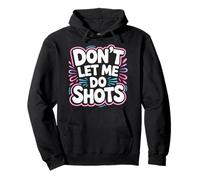 Don't Let Me Do Shots Alcohol Temptation Jokes - Sudadera con Capucha