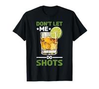 Don't Let Me Do Shots Bromas de tentación de Alcohol - Camiseta