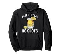 Don't Let Me Do Shots Bromas de tentación de Alcohol - Sudadera con Capucha