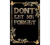 DON'T LET ME FORGET: A Journal for Capturing Memories, Thoughts, and Important Moments