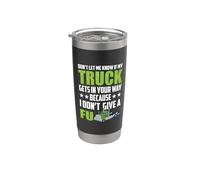 Don't let Me Know If My Truck Funny Trucking Truck Driver Vaso térmico de acero inoxidable de doble pared
