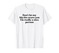 Don't Let My Big Tits Scare You I'm Really A Nice Person Y2k Camiseta