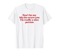 Don't Let My Big Tits Scare You I'm Really A Nice Person Y2k Camiseta