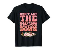 Don't Let The Bastards Get You Down Citas inspiradoras Camiseta