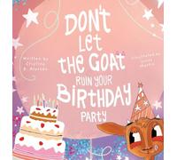 Don't Let the Goat Ruin your Birthday Party: 1 (The Happy Birthday Collection)
