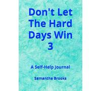 Don't Let The Hard Days Win 3: A Self-Help Journal