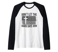 Don't Let The Hard Days Win - Bandera motivacional vintage de Estados Unidos Camiseta Manga Raglan