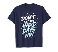 Don't Let The Hard Days Win - Cita inspiradora Motivacional Camiseta