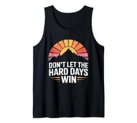 Don't Let The Hard Days Win - Cita inspiradora Motivacional Camiseta sin Mangas