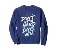 Don't Let The Hard Days Win - Cita inspiradora Motivacional Sudadera