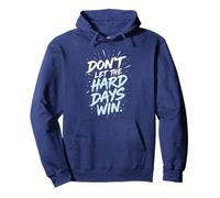 Don't Let The Hard Days Win - Cita inspiradora Motivacional Sudadera con Capucha