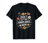 Don't Let The Hard Days Win Inspirational Motivational Quote Camiseta