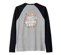 Don't Let The Hard Days Win Inspirational Motivational Quote Camiseta Manga Raglan