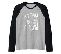 Don't Let The Hard Days Win Inspirational Motivational Quote Camiseta Manga Raglan