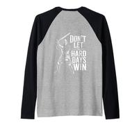 Don't Let The Hard Days Win Inspirational Motivational Quote Camiseta Manga Raglan