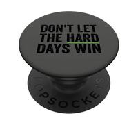 Don't Let The Hard Days Win Inspirational Motivational Quote PopSockets PopGrip Adhesivo