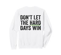 Don't Let The Hard Days Win Inspirational Motivational Quote Sudadera