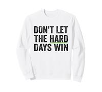 Don't Let The Hard Days Win Inspirational Motivational Quote Sudadera