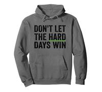 Don't Let The Hard Days Win Inspirational Motivational Quote Sudadera con Capucha