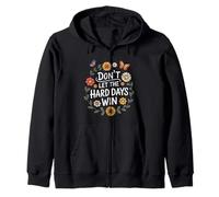 Don't Let The Hard Days Win Inspirational Motivational Quote Sudadera con Capucha