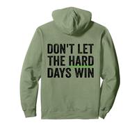 Don't Let The Hard Days Win Inspirational Motivational Quote Sudadera con Capucha