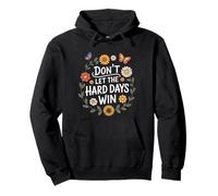 Don't Let The Hard Days Win Inspirational Motivational Quote Sudadera con Capucha