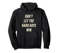 Don't Let The Hard Days Win - Men, Women & Kids Inspiration Sudadera con Capucha