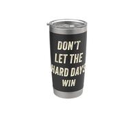 Don't Let The Hard Days Win - Men, Women & Kids Inspiration Vaso térmico de acero inoxidable de doble pared