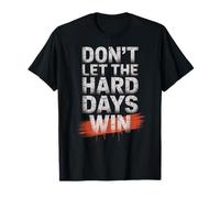 Dont Let The Hard Days Win Motivación Resiliencia Cita Camiseta