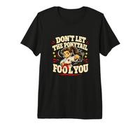 Don't Let The Ponytail Fool You Karate Girls Cinturón Negro Camiseta Premium