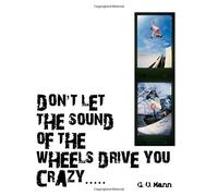 Don't let the sound of the wheels drive you crazy..