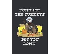 Don't Let The Turkeys Get You Down (Recipe Cookbook Journal): Turkey Hunter Gifts, Food Recipe Journal