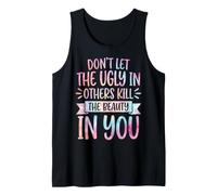 Don't Let The Ugly In Others Kill The Beauty In You Camiseta sin Mangas