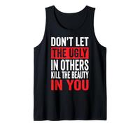 Don't Let The Ugly In Others Kill The Beauty In You Camiseta sin Mangas