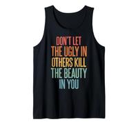 Don't Let The Ugly In Others Kill The Beauty In You Camiseta sin Mangas