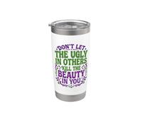 Don't Let The Ugly In Others Kill The Beauty In You Vaso térmico de acero inoxidable de doble pared