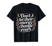 Don't Let Their Energy Change Yours Protección de la Paz - Camiseta