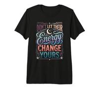 Don't Let Their Energy Change Yours Protección de la Paz Camiseta Premium