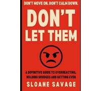 Don't Let Them: A definitive guide to overreacting, holding grudges and getting even
