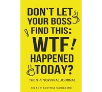 Don't Let Your Boss Find This: WTF Happened Today