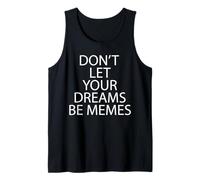 Don't Let Your Dreams BE Memes Camiseta sin Mangas