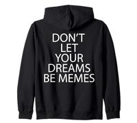 Don't Let Your Dreams BE Memes Sudadera con Capucha