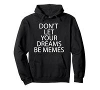 Don't Let Your Dreams BE Memes Sudadera con Capucha
