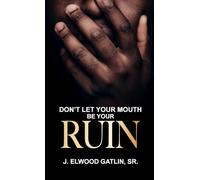 Don't Let Your Mouth Be Your Ruin