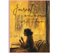 Don't let your thoughts disappear, write it down - writing journal
