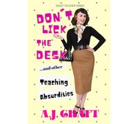 Don't Lick The Desk...And Other Teaching Absurdities (Sassy Teacher Series)